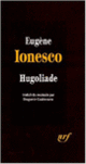 Couverture Hugoliade (Eugène Ionesco)