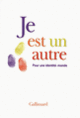 Couverture Je est un autre (Kebir-Mustapha Ammi,Azouz Begag,François Bégaudeau,Pascal Blanchard,Jean-Marie Blas de Roblès,Collectif(s) Collectif(s),Ananda Devi,Philippe Forest,Juan Goytisolo,Ahmed Kalouaz,Jean-Marie Laclavetine,Yves Laplace,Michel Le Bris,Alain Mabanckou,Achille Mbembe,Anna Moï,Wilfried N'Sondé,Jean Rouaud,Leïla Sebbar,Abdourahman A. Waberi,Valérie Zenatti)