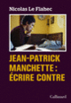 Couverture Jean-Patrick Manchette : Écrire contre (Nicolas Le Flahec)
