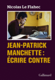 Couverture Jean-Patrick Manchette : Écrire contre ()