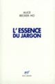 Couverture L'Essence du Jargon (Alice Becker-Ho)
