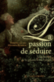 Couverture La Passion de séduire (Verena von der Heyden-Rynsch)