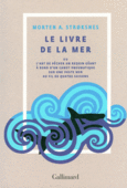 Couverture Le livre de la mer ou L'art de pêcher un requin géant à bord d'un canot pneumatique sur une vaste mer au fil de quatre saisons ()