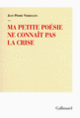 Couverture Ma petite poésie ne connaît pas la crise (Jean-Pierre Verheggen)