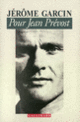 Couverture Pour Jean Prévost (Jérôme Garcin)