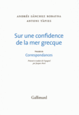 Couverture Sur une confidence de la mer grecque/Correspondances (,Antoni Tàpies)