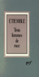Couverture Trois femmes de race ( Étiemble)