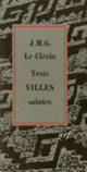 Couverture Trois villes saintes (J. M. G. Le Clézio)
