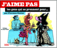 Couverture J'aime pas les gens qui se prennent pour ()