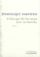 Couverture Celui qui dit les mots avec sa bouche (Dominique Sampiero)