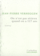 Couverture On n'est pas sérieux quand on a 117 ans (Jean-Pierre Verheggen)