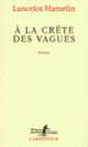 Couverture À la crête des vagues (Lancelot Hamelin)