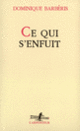 Couverture Ce qui s'enfuit (Dominique Barbéris)