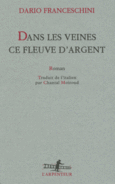 Couverture Dans les veines ce fleuve d'argent ()