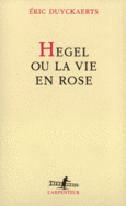 Couverture Hegel ou La vie en rose ()