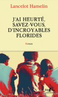 Couverture J'ai heurté, savez-vous, d'incroyables Florides ()