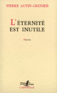 Couverture L'Éternité est inutile (Pierre Autin-Grenier)