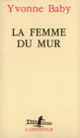 Couverture La Femme du mur (Yvonne Baby)
