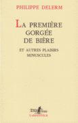 Couverture La première gorgée de bière et autres plaisirs minuscules ()