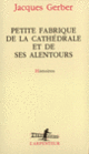 Couverture Petite fabrique de la cathédrale et de ses alentours (Jacques Gerber)