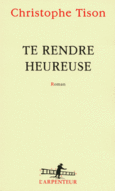 Couverture Te rendre heureuse ()