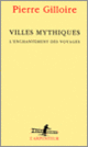 Couverture Villes mythiques (Pierre Gilloire)