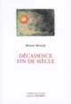 Couverture Décadence fin de siècle (Michel Winock)