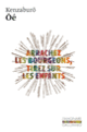 Couverture Arrachez les bourgeons, tirez sur les enfants (Kenzaburo Ôé)