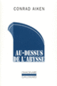 Couverture Au-dessus de l'abysse (Conrad Aiken)