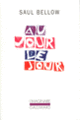 Couverture Au jour le jour (Saul Bellow)