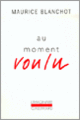 Couverture Au moment voulu (Maurice Blanchot)