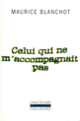 Couverture Celui qui ne m'accompagnait pas (Maurice Blanchot)
