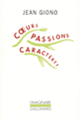 Couverture Cœurs, passions, caractères (Jean Giono)