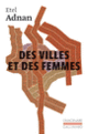Couverture Des villes et des femmes/Paris mis à nu (Etel Adnan)
