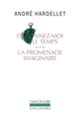 Couverture Donnez-moi le temps / La promenade imaginaire (André Hardellet)