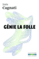 Couverture Génie la folle (Inès Cagnati)