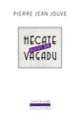 Couverture Hécate/Vagadu (Pierre Jean Jouve)
