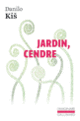 Couverture Jardin, cendre (Danilo Kis)