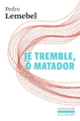 Couverture Je tremble, ô matador (Pedro Lemebel)
