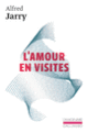 Couverture L'Amour en visites (Alfred Jarry)