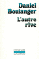 Couverture L'autre rive (Daniel Boulanger)
