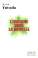 Couverture L'ivrogne dans la brousse (Amos Tutuola)