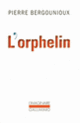 Couverture L'orphelin (Pierre Bergounioux) Couverture L'orphelin (Pierre Bergounioux)