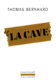 Couverture La Cave (Thomas Bernhard)