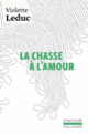 Couverture La Chasse à l'amour (Violette Leduc)