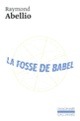 Couverture La Fosse de Babel (Raymond Abellio)