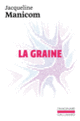 Couverture La graine (Jacqueline Manicom)