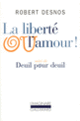 Couverture La Liberté ou l'amour ! / Deuil pour deuil (Robert Desnos)