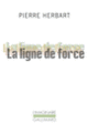 Couverture La ligne de force (Pierre Herbart)