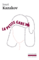 Couverture La petite gare et autres nouvelles (Iouri Kazakov)